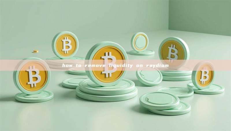 how to remove liquidity on raydium